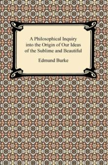 A Philosophical Inquiry into the Origin of Our Ideas of the Sublime and Beautiful