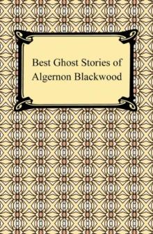 Best Ghost Stories of Algernon Blackwood