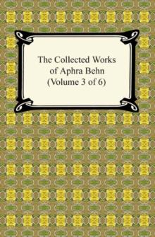 The Collected Works of Aphra Behn (Volume 3 of 6)