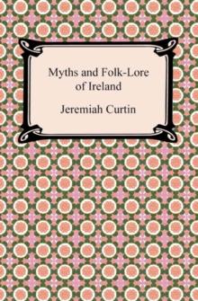 Myths and Folk-Lore of Ireland