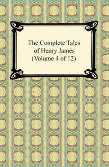 The Complete Tales of Henry James (Volume 4 of 12)