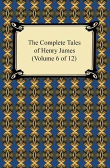 The Complete Tales of Henry James (Volume 6 of 12)