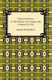 Clarissa Harlowe, or the History of a Young Lady (Volume II of II)