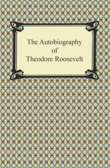 The Autobiography of Theodore Roosevelt