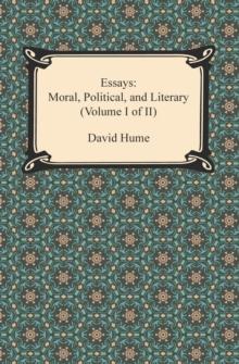 Essays: Moral, Political, and Literary (Volume I of II)