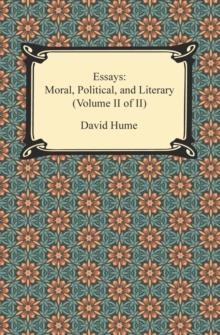 Essays: Moral, Political, and Literary (Volume II of II)