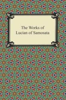 The Works of Lucian of Samosata