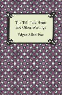 The Tell-Tale Heart and Other Writings