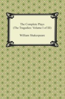 The Complete Plays (The Tragedies: Volume I of III)