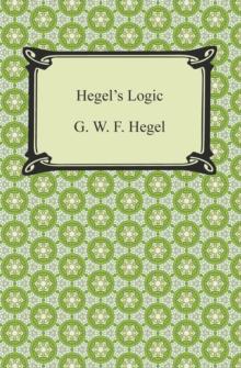 Hegel's Logic: Being Part One of the Encyclopaedia of the Philosophical Sciences