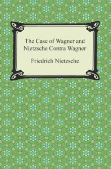 The Case of Wagner and Nietzsche Contra Wagner