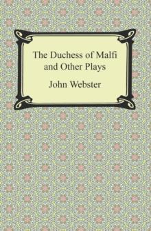 The Duchess of Malfi and Other Plays