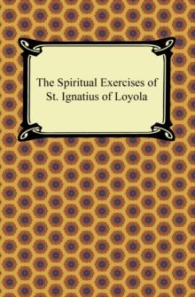 The Spiritual Exercises of St. Ignatius of Loyola