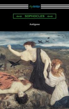 Antigone (Translated by E. H. Plumptre with an Introduction by J. Churton Collins)