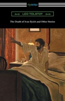 The Death of Ivan Ilyich and Other Stories