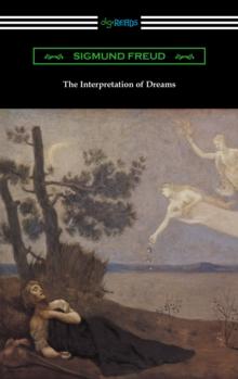 The Interpretation of Dreams (Translated by A. A. Brill)