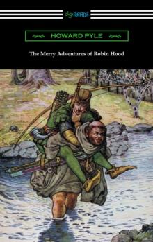 The Merry Adventures of Robin Hood (Illustrated)