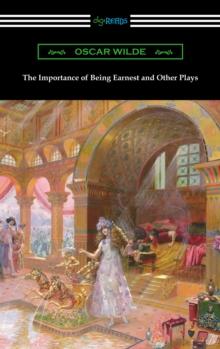 The Importance of Being Earnest and Other Plays