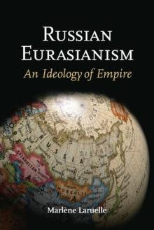 Russian Eurasianism : An Ideology of Empire