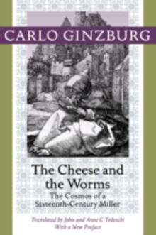 The Cheese and the Worms : The Cosmos of a Sixteenth-Century Miller