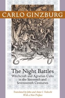 The Night Battles : Witchcraft and Agrarian Cults in the Sixteenth and Seventeenth Centuries