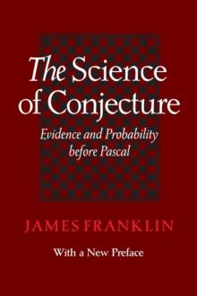 The Science of Conjecture : Evidence and Probability before Pascal