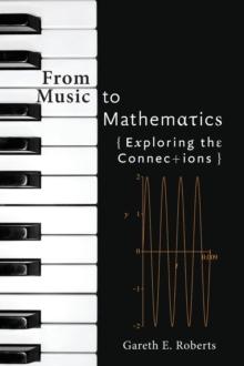 From Music to Mathematics : Exploring the Connections