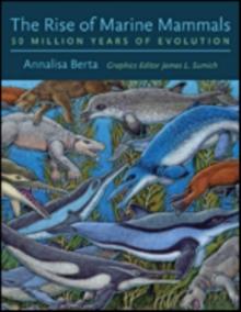 The Rise of Marine Mammals : 50 Million Years of Evolution