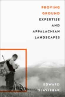 Proving Ground : Expertise and Appalachian Landscapes