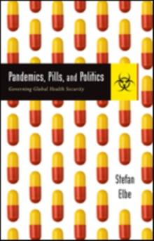 Pandemics, Pills, and Politics : Governing Global Health Security