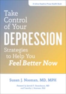 Take Control of Your Depression : Strategies to Help You Feel Better Now