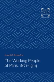 The Working People of Paris, 1871-1914