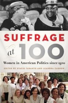 Suffrage at 100 : Women in American Politics since 1920