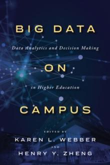 Big Data on Campus : Data Analytics and Decision Making in Higher Education