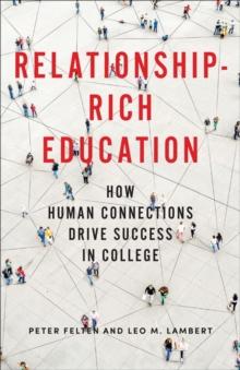 Relationship-Rich Education : How Human Connections Drive Success in College