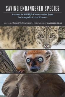 Saving Endangered Species : Lessons in Wildlife Conservation from Indianapolis Prize Winners