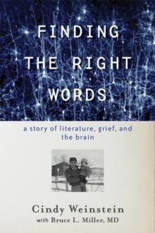 Finding the Right Words : A Story of Literature, Grief, and the Brain