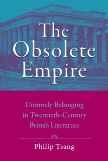 The Obsolete Empire : Untimely Belonging in Twentieth-Century British Literature