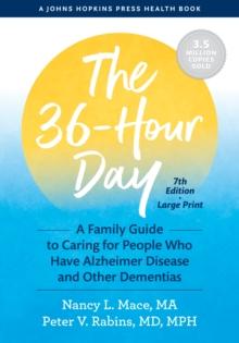 The 36-Hour Day : A Family Guide to Caring for People Who Have Alzheimer Disease and Other Dementias