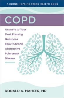 COPD : Answers to Your Most Pressing Questions about Chronic Obstructive Pulmonary Disease