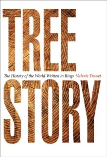 Tree Story : The History of the World Written in Rings