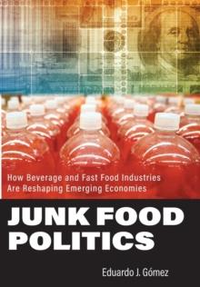 Junk Food Politics : How Beverage and Fast Food Industries Are Reshaping Emerging Economies