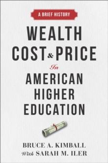 Wealth, Cost, and Price in American Higher Education : A Brief History