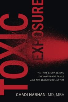 Toxic Exposure : The True Story behind the Monsanto Trials and the Search for Justice