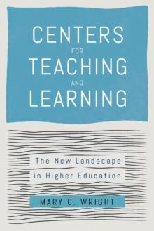 Centers for Teaching and Learning : The New Landscape in Higher Education