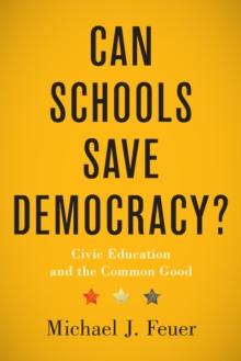 Can Schools Save Democracy? : Civic Education and the Common Good