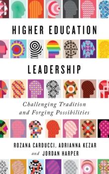 Higher Education Leadership : Challenging Tradition and Forging Possibilities