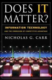 Does It Matter? : Information Technology and the Corrosion of Competitive Advantage