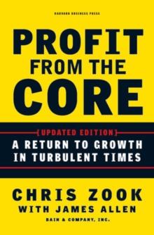 Profit from the Core : A Return to Growth in Turbulent Times