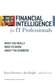 Financial Intelligence for IT Professionals : What You Really Need to Know About the Numbers